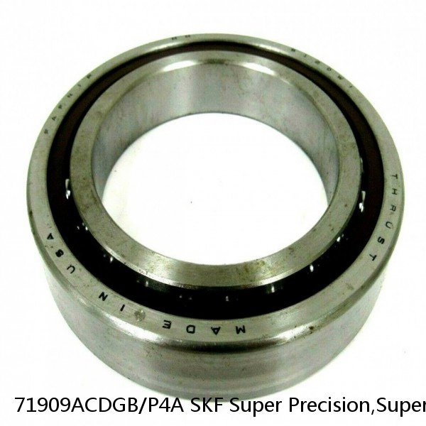 71909ACDGB/P4A SKF Super Precision,Super Precision Bearings,Super Precision Angular Contact,71900 Series,25 Degree Contact Angle