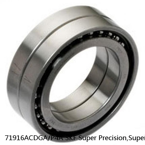 71916ACDGA/P4A SKF Super Precision,Super Precision Bearings,Super Precision Angular Contact,71900 Series,25 Degree Contact Angle