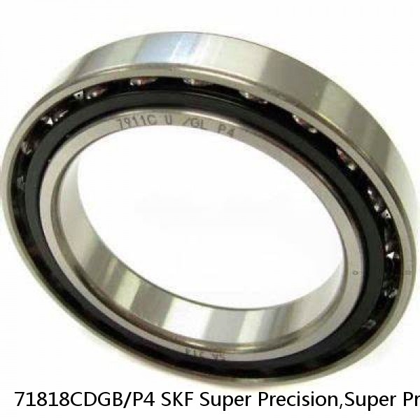 71818CDGB/P4 SKF Super Precision,Super Precision Bearings,Super Precision Angular Contact,71800 Series,15 Degree Contact Angle
